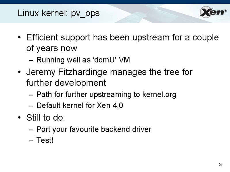 <b>Xen4.0では、Linuxカーネルのpv_opsをサポートしている（スライドはXen Summitの資料より。以下同様）</b>