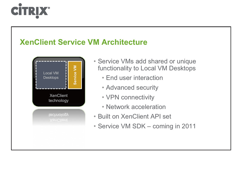 <strong>XenClientのServiceVMは、セキュリティ関連やVPN、ネットワークの高速化などで利用される。SDKは、2011年にリリース予定</strong>